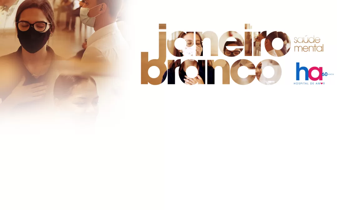 Saúde Mental: HA faz alerta sobre a importância da campanha ‘Janeiro Branco’